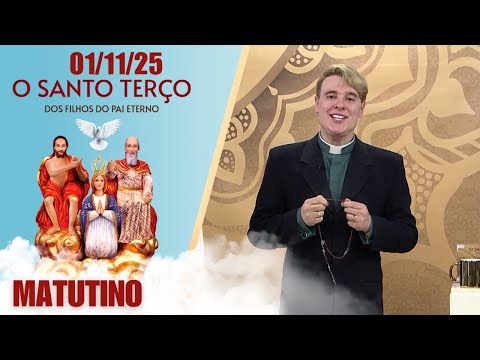 O Santo Terço dos Filhos do Pai Eterno - Matutino - 01/11/25