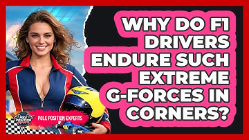 Why Do F1 Drivers Endure Such Extreme G-forces In Corners? - Pole Position Experts