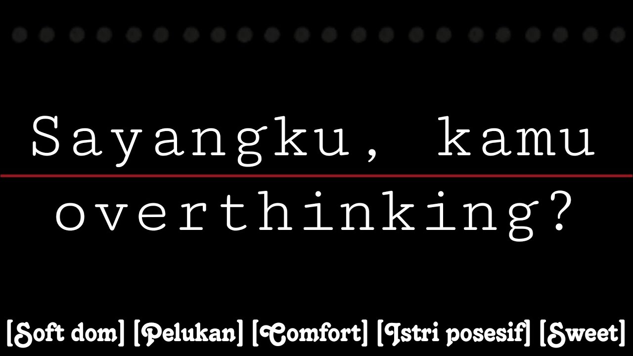 Nyayangin kamu yang insecure | ASMR Cewek | [Soft fdom] [Pelukan] [Comfort] [Istri posesif] [Sweet]