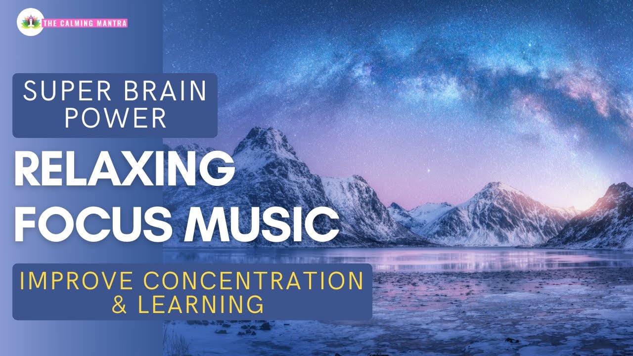 Best Relaxing Music For Studying, Concentration, Deep Focus & Learning