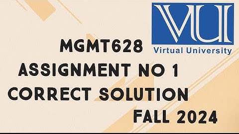 MGMT628 Assignment No 1 Solution Fall 2024 | mgmt628 assignment 1 solution fall 2024