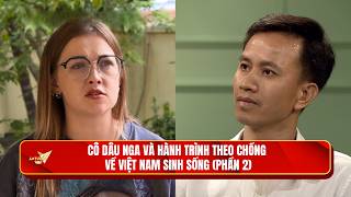 Cô dâu Nga và hành trình theo chồng về Việt Nam sinh sống (Phần 2) | Chuyện nhà thời nay