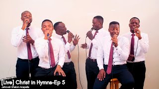 [Live] Christ in Hymns | Episode 5 | Jehovah Shalom Acapella