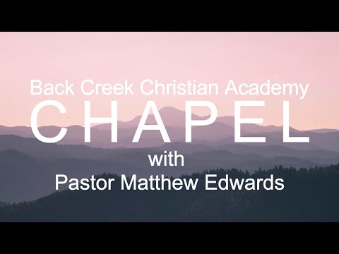 Back Creek Christian Academy Chapel - with Pastor Matthew Edwards of Centre Church