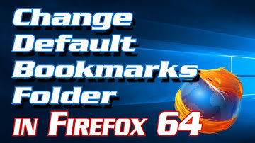 How to Change Default Bookmarks Folder in Firefox 64 | Definite Solutions