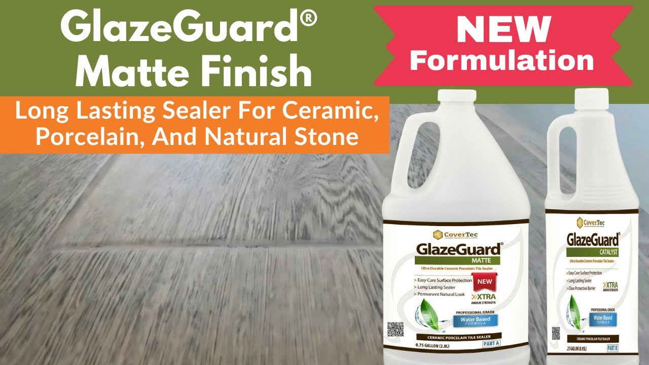 Matte Porcelain Tile Sealer - GlazeGuard® Ceramic And Porcelain Tile Sealer - CoverTec  2025 Update