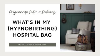What's in my Hypnobirthing Hospital Bag for Labor + Delivery 2023 by Mountain Modern Life 225 views 9 months ago 36 minutes