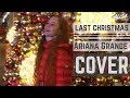 LAST CHRISTMAS - Ariana Grande (cover) Trifonova Alisa