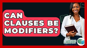 Can Clauses Be Modifiers? - The Language Library