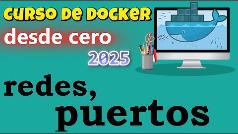 CURSO DE DOCKER DESDE CERO | REDES EN DOCKER - PUERTOS (video 26)