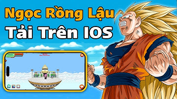 Cách Tải Phiên Bản Ngọc Rồng Trên Ios / Iphone Siêu Dễ - Dekai Boy | Ngọc Rồng Real