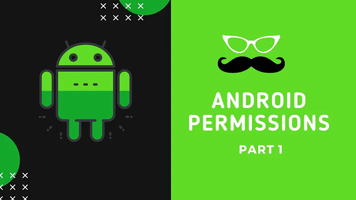 Android Permissions Part 1: Install time, Runtime, Dangerous and Normal Permissions