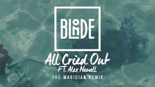 Смотреть клип Blonde - All Cried Out (Feat. Alex Newell) [The Magician Remix]