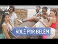 Tour por Belém com Thay OG, Mohamad, John Drops, Gabi Oliveira e Dora Figueiredo | Saia Justa Por Aí