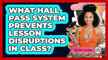 What Hall Pass System Prevents Lesson Disruptions In Class? - Your Crafty Classroom