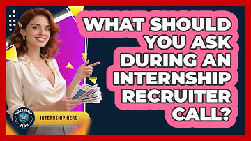 What Should You Ask During An Internship Recruiter Call? - Internship Hero