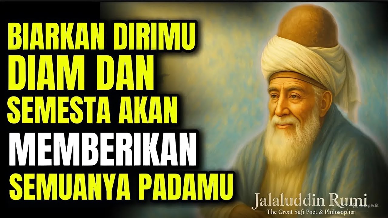 💥JALALUDIN RUMI | BIARKAN DIRIMU DIAM ‼️ DAN SEMESTA AKAN MEMBERIKAN SEMUANYA PADAMU..