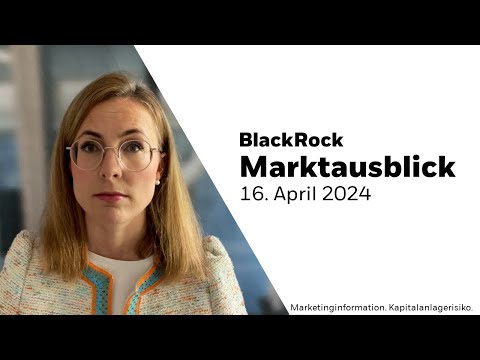 BlackRock Marktausblick mit Ann-Katrin Petersen, CFA - 16. April 2024