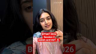 BITSAT 2026 Session 2 admit card OUT🚨 | BITSAT 2026 | BITS Pilani | JEE Advanced | JEE2026