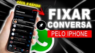 Como Fixar Conversa no Whatsapp pelo iPhone