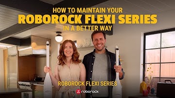 How to Maintain Your Roborock Flexi Series in a Better Way | Episode 2