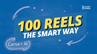 The Smart Way to Create 100 Reels Using Canva + AI