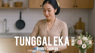 Download Lagu TUNGGAL EKA REMIX - Denny Caknan - House Electronic (Cover) MP3