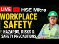 Safety at Workplace: Common Hazards, Risks &amp; How to Stay Safe || HSE Mitra Livestream