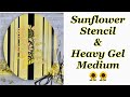 DIY Painting with Sunflower Stencil/Gloss Heavy Gel Medium and Glitter