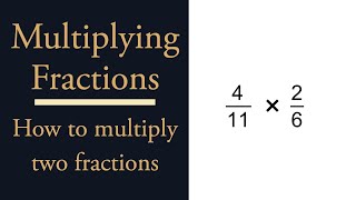 How to Multiply Two Fractions - Multiplying Fractions