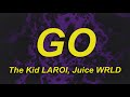 The Kid LAROI, Juice WRLD - GO (Lyrics)