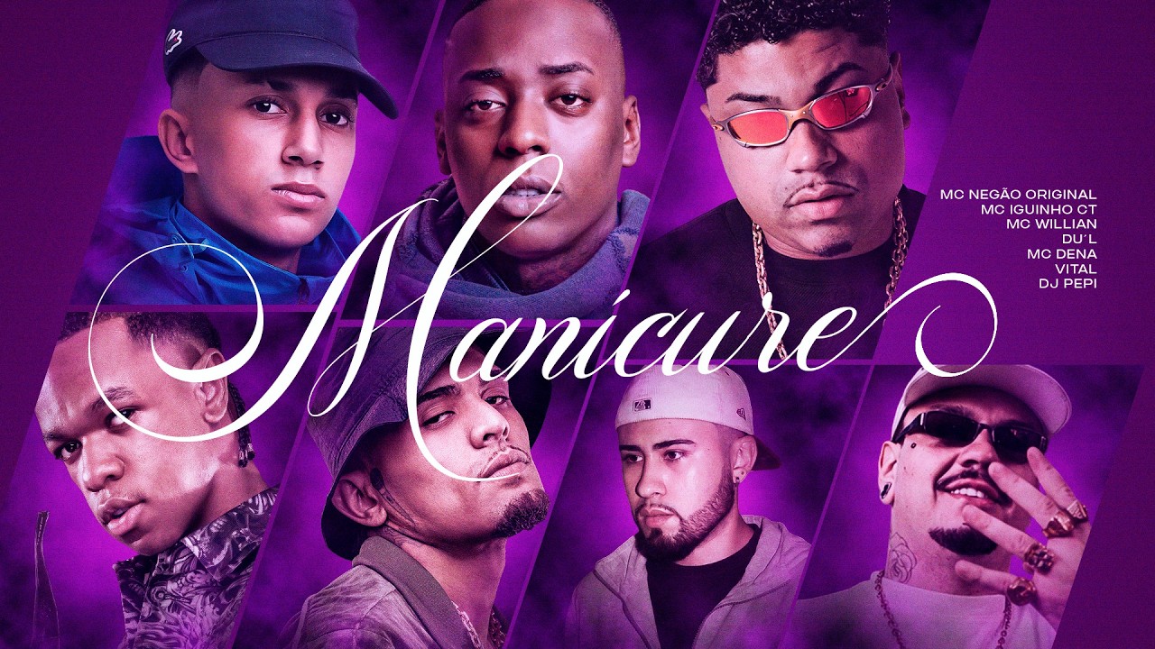 MANICURE -  Mc Negão Original, Mc Iguinho Ct, MC Willian, DU’L, Mc Dena, Vital, DJ PEPI