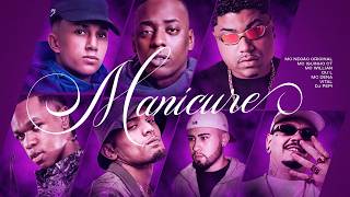 MANICURE -  Mc Negão Original, Mc Iguinho Ct, MC Willian, DU’L, Mc Dena, Vital, DJ PEPI
