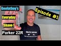Geofatboy's Everyday Shave #1 Parker 22R
