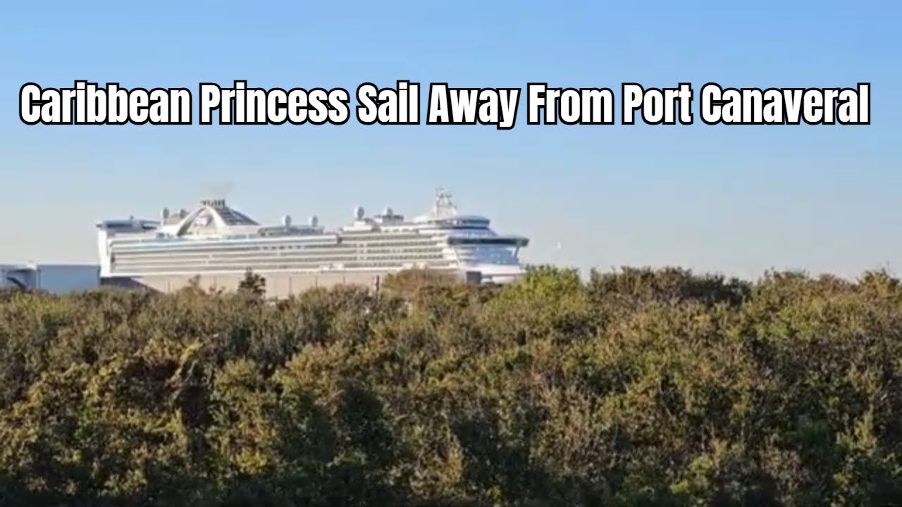 Caribbean Princess Sail Away From Port Canaveral