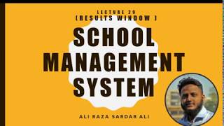 Lecture 29 : School Management System [Dynamic Results Window ] Part 1