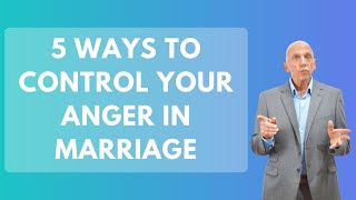 5 Ways To Control Your Anger in Marriage | Paul Friedman