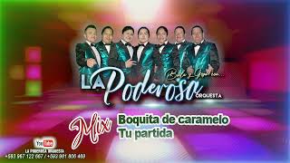 Video thumbnail of "LA PODEROSA ORQUESTA Mix (En vivo) Boquita de Caramelo - Tu Partida"