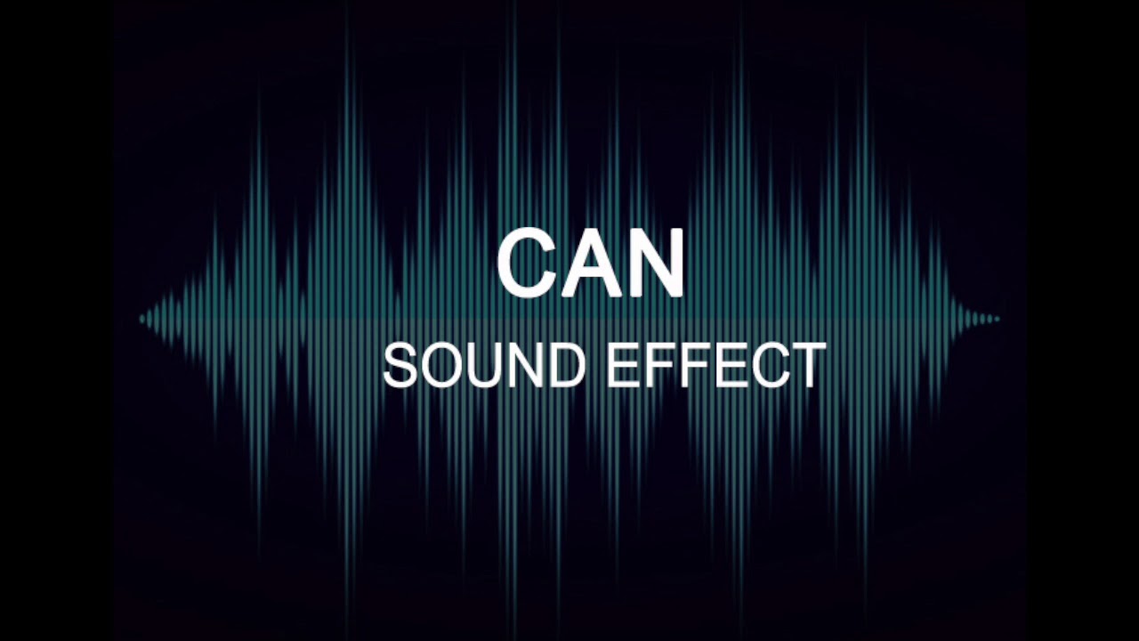 CAN - SOUND EFFECT