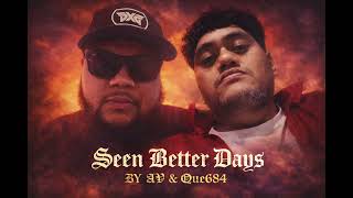 Que684 & AV @ANOVEEh - Seen Better Days (Prod. By Hoodwithanotha1)