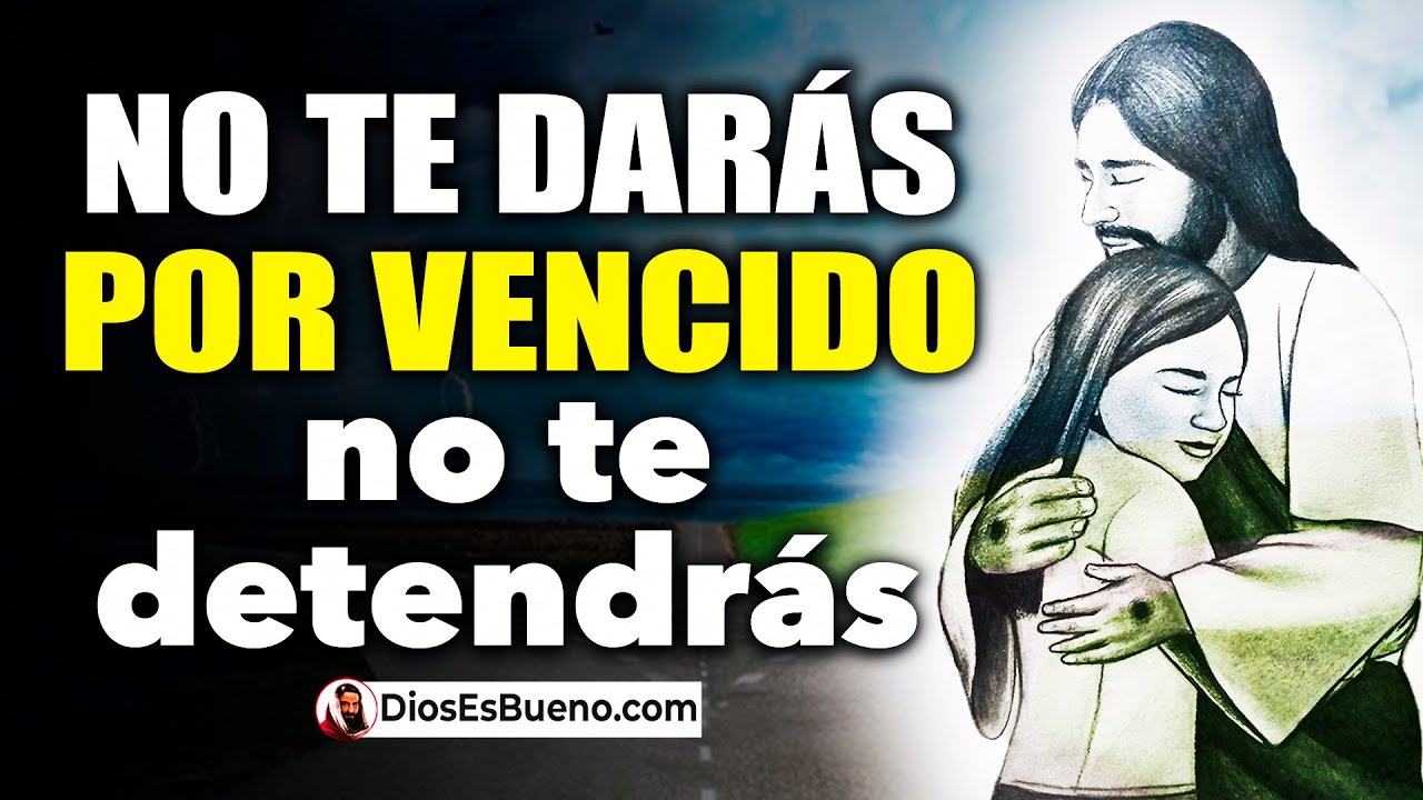DIOS TE DICE HOY No Te Darás por Vencido, Aunque Creas que No has ...