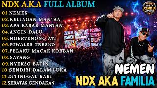 NDX AKA FAMILIA FULL ALBUM HITS TERBARU || NEMEN - KELINGAN MANTAN - APA KABAR MANTAN || FAMILIA