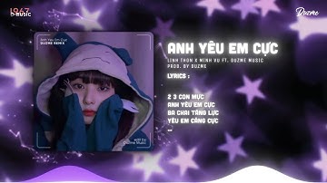 Anh Yêu Em Cực - Linh Thộn x Minh Vũ (Duzme Remix) | Hai ba con mực anh yêu em cực...HOT Tik Tok