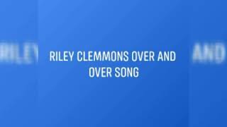 Riley Clemmons new song / over and over