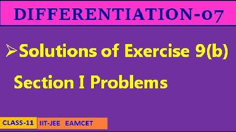 DIFFERENTIATION-07 || EXERCISE 9(b) SECTION I  || CLASS-11 || IIT-JEE, EAMCET