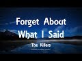 The Killers - Forget About What I Said (Lyrics) - Day &amp; Age (2008)