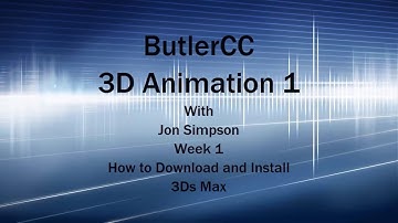 Butler CC IN158 3D Animation 1 Fall 2017: How to download and install 3Ds Max