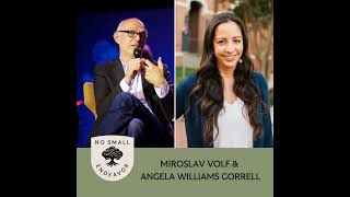 155: Angela Williams Gorrell and Miroslav Volf: On Joy and Sorrow (Best of NSE)