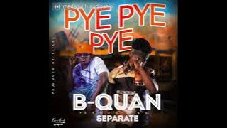 B-Quan Ft Separate_(Pye-Pye-Pye)_Prod.By T.Flex