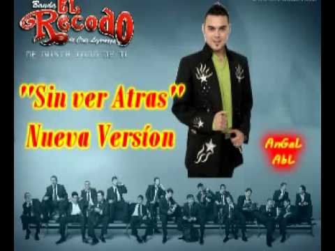 Sin Ver Atras - Banda El Recodo (Nueva version con nuevo vocalista)